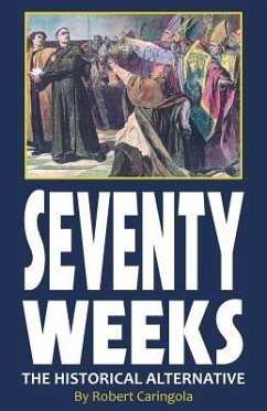 Seventy Weeks: The Historical Alternative - Caringola, Robert