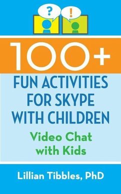100+ Fun Activities for Skype with Children: Video Chat with Kids - Tibbles, Lillian