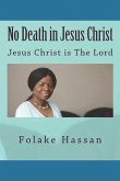 No Death in Jesus Christ: Jesus Christ is The Lord