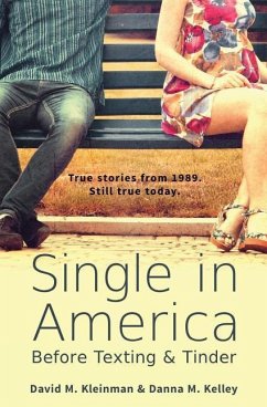 Single in America: Before Texting & Tinder - Kelley, Danna M.; Kleinman, David M.