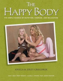 The Happy Body: The Simple Science of Nutrition, Exercise, and Relaxation (Color) - Gregorek, Aniela &. Jerzy