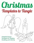 Christmas Templates to Tangle: Delightful Design Templates for Tangling, Doodling, and Coloring