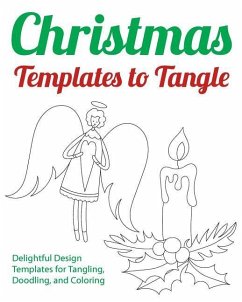 Christmas Templates to Tangle: Delightful Design Templates for Tangling, Doodling, and Coloring - H R Wallace Publishing