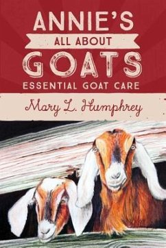 Annie's All About Goats: Essential Goat Care - Humphrey, Mary L.