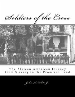 Soldiers of the Cross: The African American Journey from Slavery to the Promised Land - White Jr, John Allen