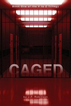 Caged: Book One of the V to Z Trilogy - Robinson, J. P.