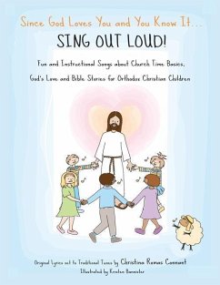 Since God Loves You and You Know It...Sing Out Loud: Fun and Instructional Songs about Church Time Basics, God's Love and Bible Stories for Orthodox C - Connant, Christina Romas