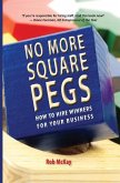 No More Square Pegs: How to Hire Winners For Your Business
