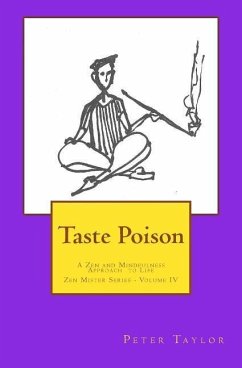Taste Poison: A Zen and Mindfulness Approach to Life - Taylor, Peter