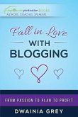 Fall in Love with Blogging: From Passion to Plan to Profit