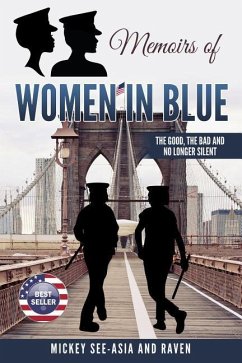 Memoirs of Women in Blue: The Good, The Bad and No Longer Silent - Raven; See-Asia, Mickey