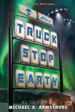 Truck Stop Earth - Armstrong, Michael A.