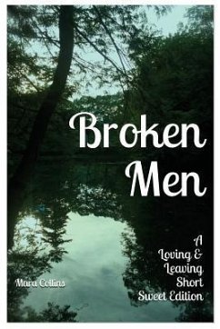 Broken Men: A Loving & Leaving Short Sweet Edition - Collins, Mara