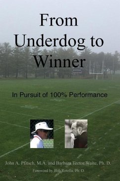 From Underdog to Winner: In Pursuit of 100% Performance - Pfitsch M. a., John a.; Waite Ph. D., Barbara Teetor