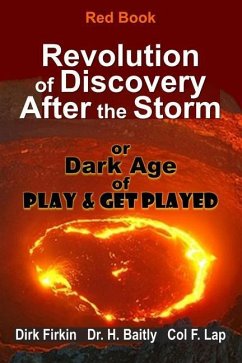 Revolution of Discovery After the Storm: or Dark Age of Play and Get Played - Firkin, Dirk