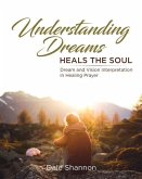 Understanding Dreams Heals the Soul: Dream and Vision Interpretation in Healing Prayer