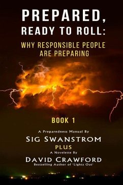 Prepared: Ready to Roll: Why Responsible People Are Preparing - Crawford, David; Swanstrom, Sig