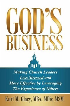 God's Business: Making Church Leaders Less Stressed and More Effective by Leveraging the Experience of Others - Glacy, Kurt M.