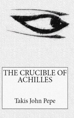 The Crucible of Achilles - Pepe, Takis John
