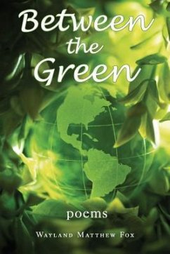 Between the Green: Poems - Fox, Wayland Matthew