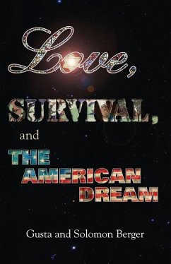 Love, Survival, and the American Dream - Berger, Gusta; Berger, Solomon