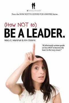 (How NOT to) Be a Leader - Obbink, Kim; Marshall, Mary