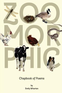 Zoomorphic: A Poetry Chapbook - Wharton, Emily