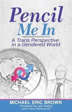 Pencil Me In: A Trans Perspective in a Gendered World - Brown, Michael Eric