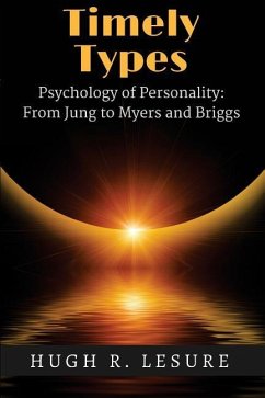 Timely Types: The Psychology of Personality: From Jung to Myers and Briggs - Lesure, Hugh R.