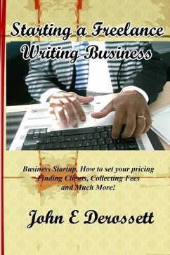 Starting a Freelance Writing Business - Derossett, John E.