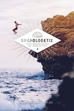 Unapologetix: Right-brained Reasons for Christian Faith - Sawatsky M. DIV, Bartley