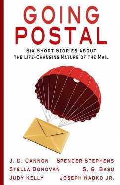 Going Postal: Six Short Stories about the Life-Changing Nature of the Mail - Kelly, Judy; Cannon, J. D.; Radko Jr, Joseph