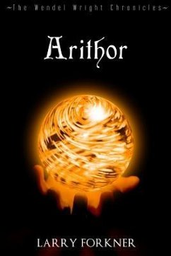 Arithor: The Wendel Wright Chronicles - Book Six - Forkner, Larry