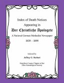 Index of Death Notices Appearing in Der Christliche Apologete 1839-1899: A National German Methodist Newspaper