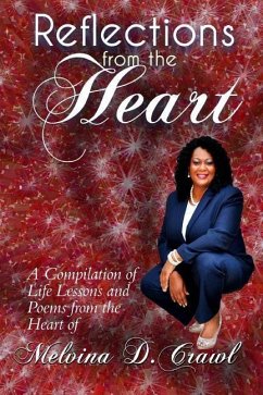 Reflections from the Heart: A Compilation of Life Lessons & Poems - Crawl, Melvina D.