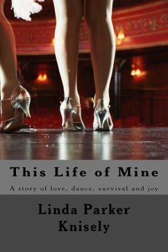 This Life of Mine: A story of love, dance, and survival. - Knisely, Linda Parker