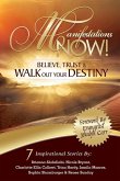 Manifestations Now: Believe, Trust and Walk Out Your Destiny