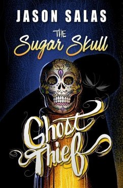 The Sugar Skull Ghost Thief - Salas, Jason