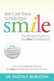 Don't Ask Them to Hide Their Smile: The Parent's Guide to the New Orthodontics