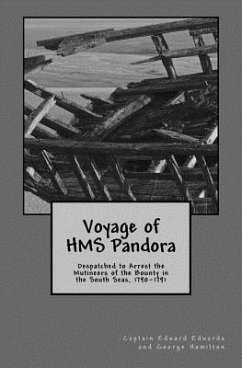 Voyage of HMS Pandora: Despatched to Arrest the Mutineers of the Bounty in the South Seas, 1790-1791 - Hamilton, George; Edwards, Edward