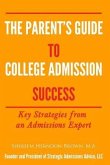 The Parent's Guide to College Admissions Success: Key Strategies from an Admissions Expert