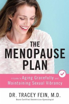 The Menopause Plan: A Guide to Aging Gracefully and Maintaining Sexual Vibrancy - Fein M. D., Tracey Jayne