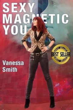 Sexy Magnetic You: Commit to your Inner Soulmate and become Magnetic Love. - Smith, Vanessa