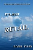 It's Just Retail: The Complexities of business & life come from within
