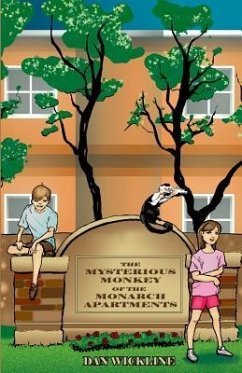 The Mysterious Monkey of the Monarch Apartments - Wickline, Dan