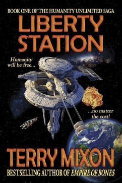 Liberty Station: Book 1 of The Humanity Unlimited Saga - Mixon, Terry