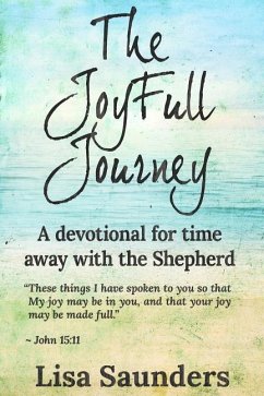 The JoyFull Journey: A devotional for time away with the Shepherd - Saunders, Lisa