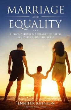 Marriage and Equality: How Natural Marriage Upholds Equality for Children - Johnson, Jennifer