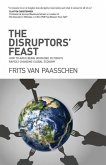 The Disruptors' Feast: How to avoid being devoured in today's rapidly changing global economy