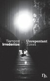 Tiempos Irredentos - Unrepentant Times: Bilingual Edition (Spanish - English)